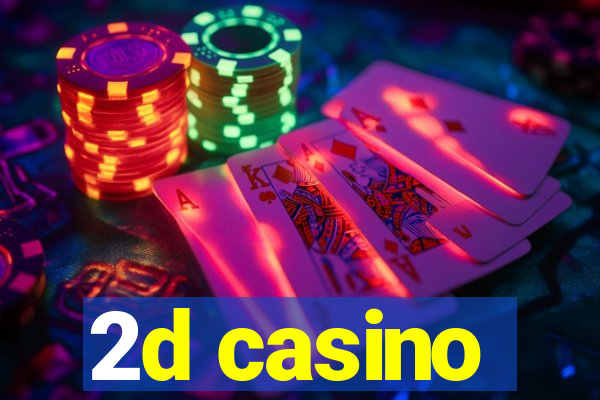 2d casino