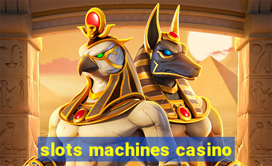 slots machines casino