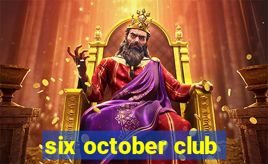 six october club