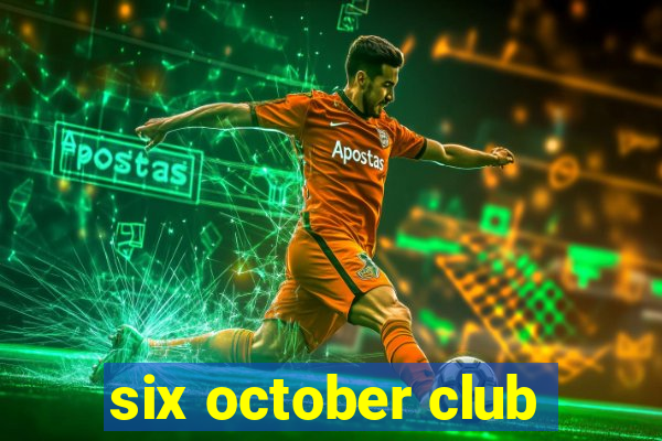 six october club