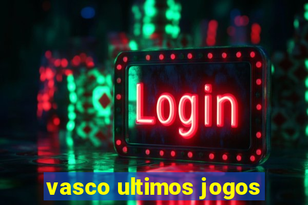 vasco ultimos jogos