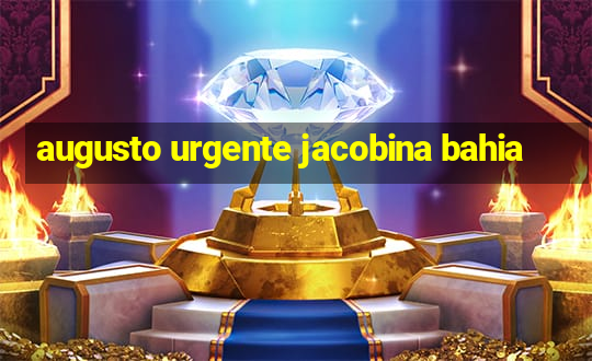 augusto urgente jacobina bahia