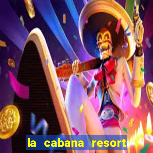 la cabana resort and casino in aruba