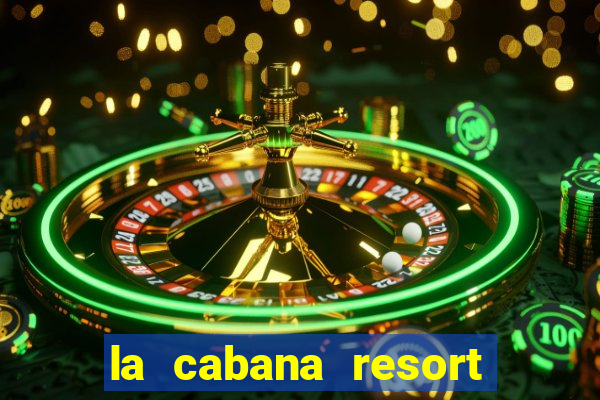 la cabana resort and casino in aruba