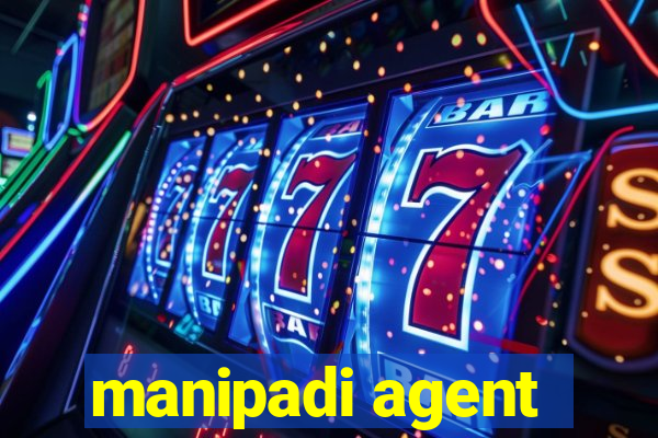 manipadi agent