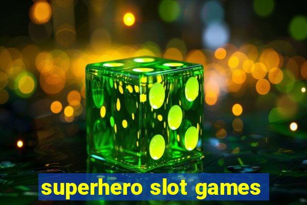 superhero slot games