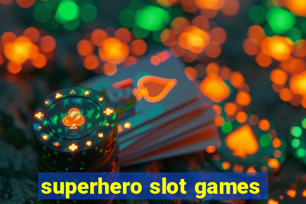 superhero slot games