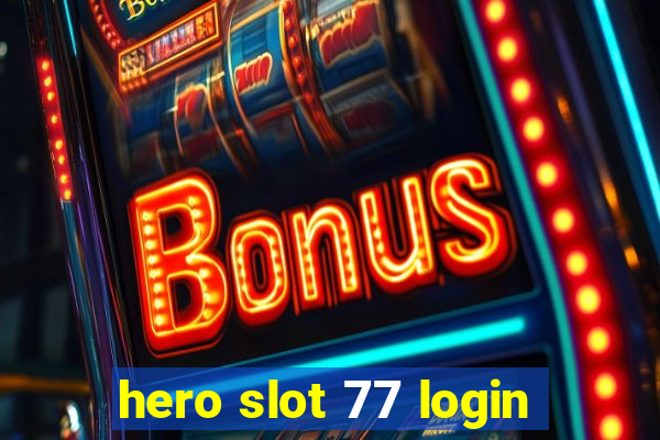 hero slot 77 login