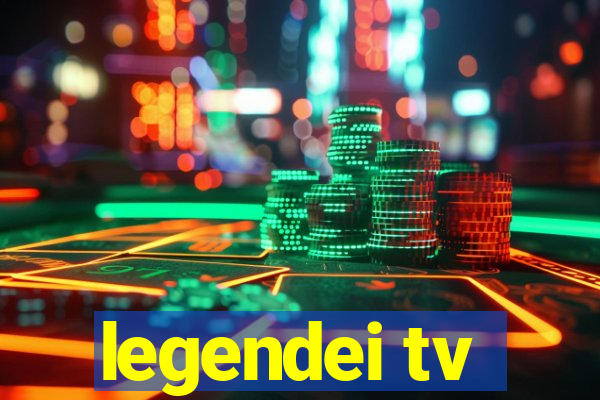 legendei tv