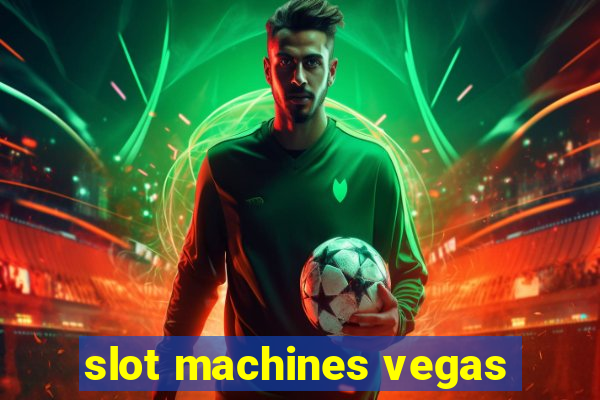 slot machines vegas