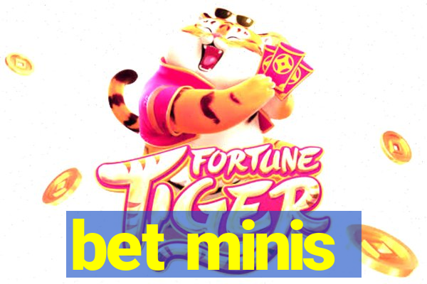 bet minis