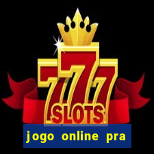 jogo online pra ganhar dinheiro