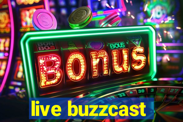 live buzzcast