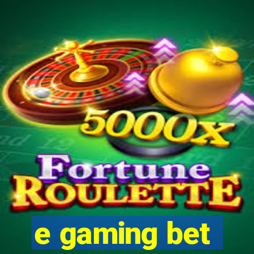 e gaming bet