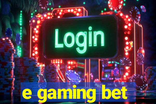 e gaming bet