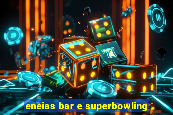 eneias bar e superbowling