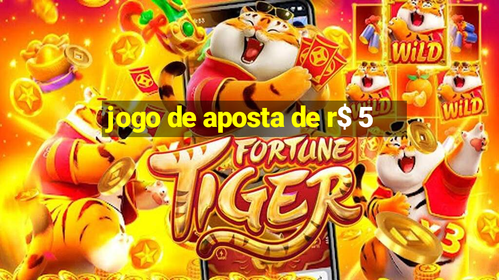 jogo de aposta de r$ 5