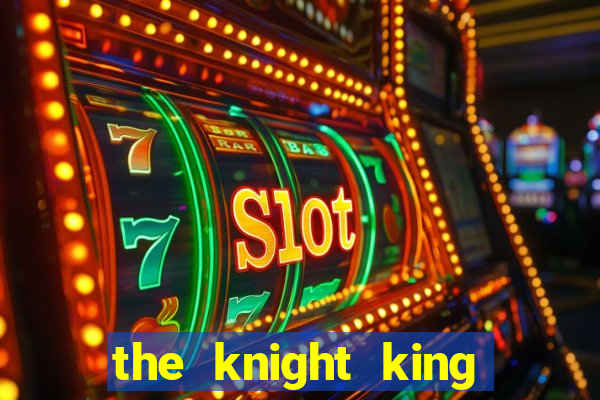 the knight king slot free play