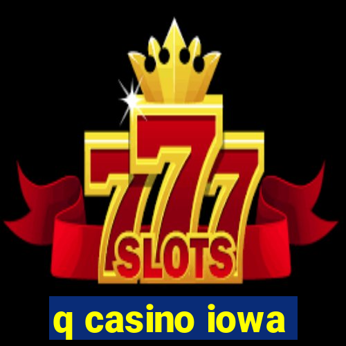 q casino iowa