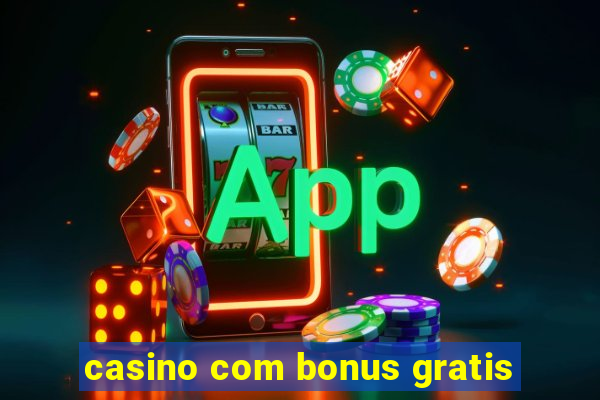 casino com bonus gratis