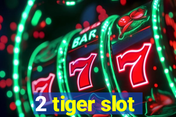 2 tiger slot