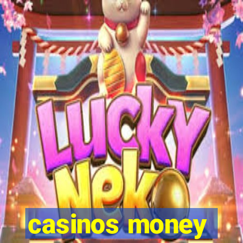 casinos money