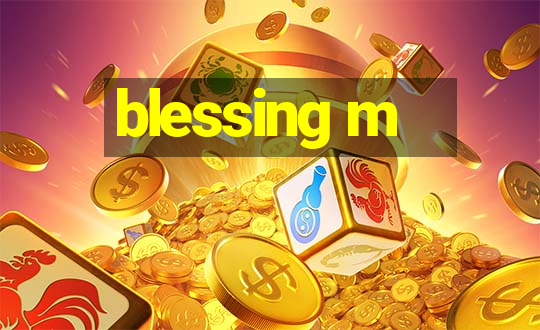 blessing m