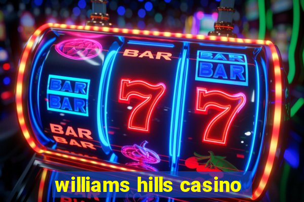 williams hills casino