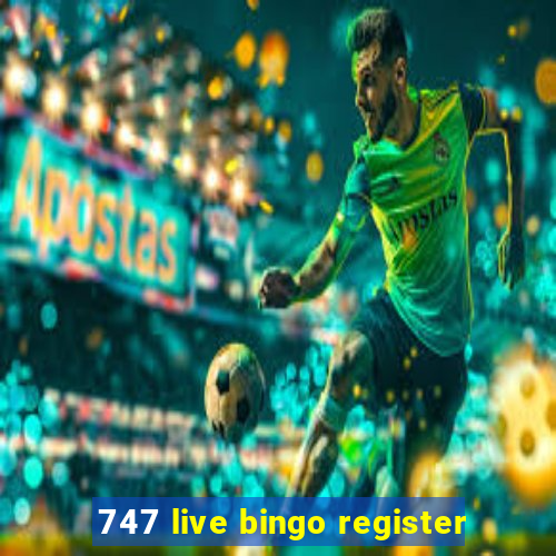 747 live bingo register