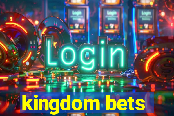 kingdom bets