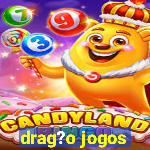 drag?o jogos