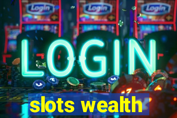 slots wealth