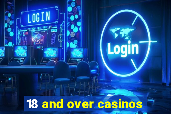 18 and over casinos