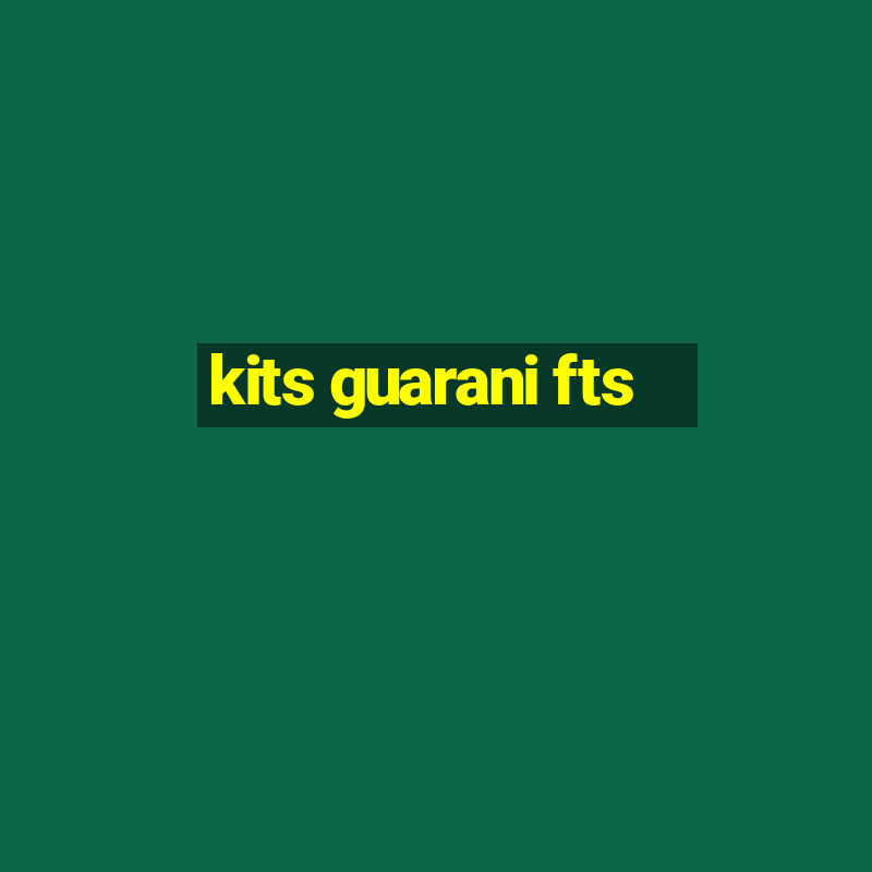 kits guarani fts