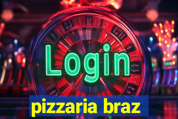 pizzaria braz