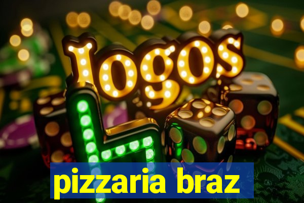 pizzaria braz