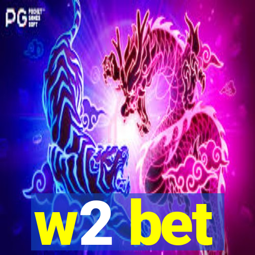 w2 bet