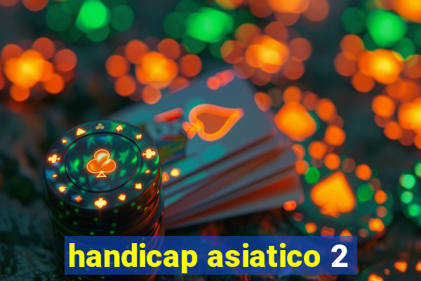 handicap asiatico 2