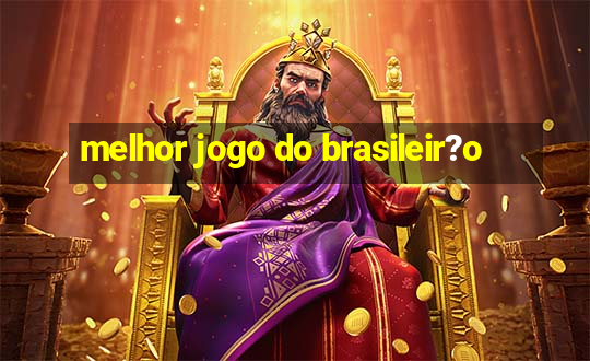 melhor jogo do brasileir?o