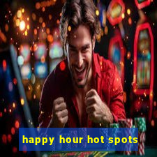 happy hour hot spots