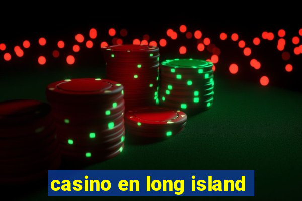 casino en long island