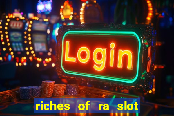 riches of ra slot slot free play