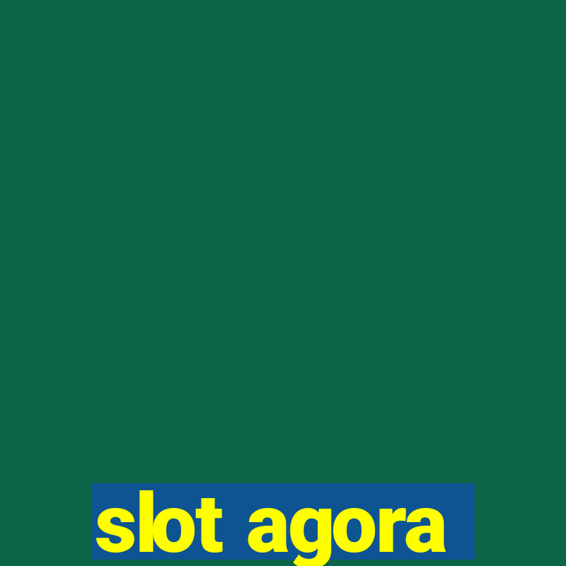 slot agora