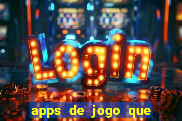 apps de jogo que ganha dinheiro