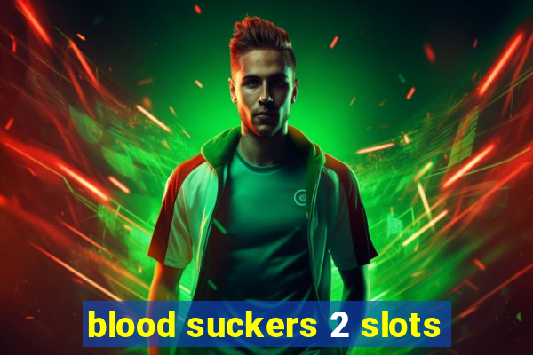 blood suckers 2 slots