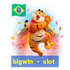 bigwin - slot casino online