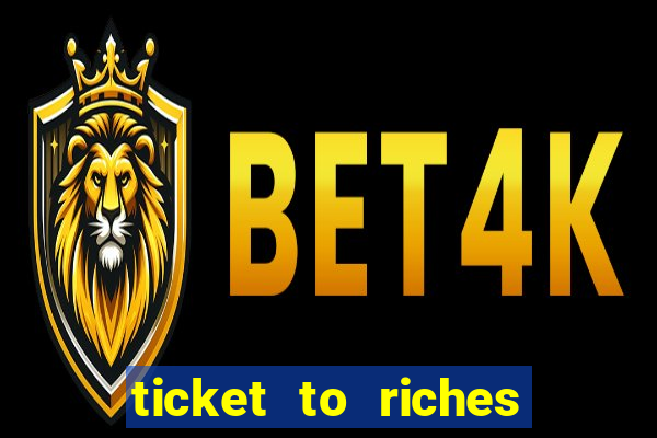 ticket to riches slot free play