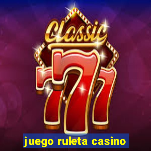 juego ruleta casino