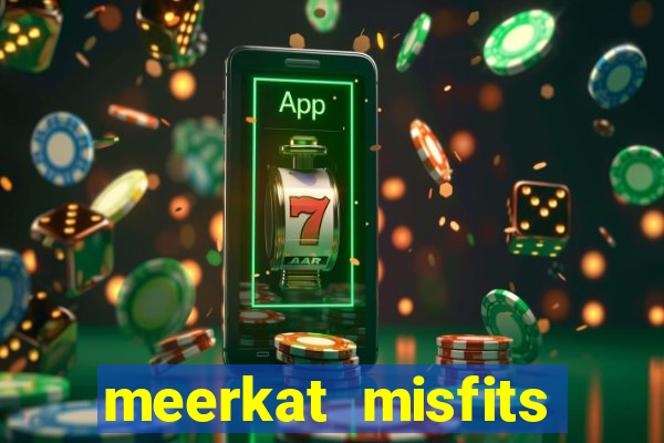 meerkat misfits slot game