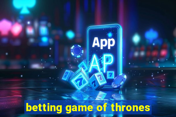 betting game of thrones